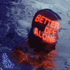 Braitski - Better Off Alone (B.O.A)