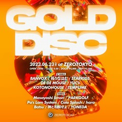 20230623 GOLD DISC at Zerotokyo