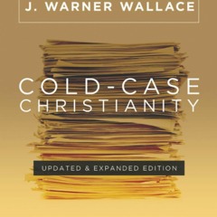 PDF Cold-Case Christianity (Updated & Expanded Edition): A Homicide Detective In