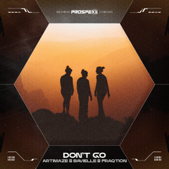 Artimaze & Bavielle & Fraqtion - Don't Go