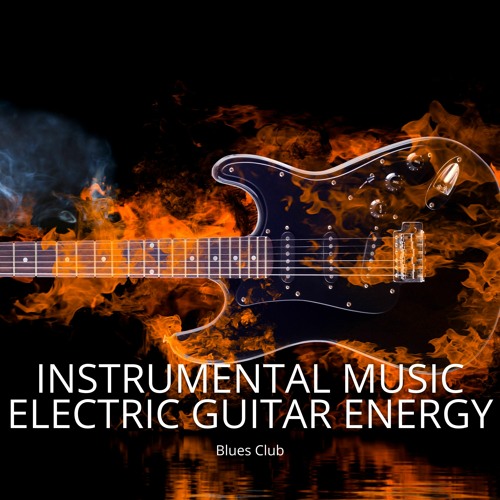 Stream Blues Club Listen to Instrumental Music, Electric Guitar