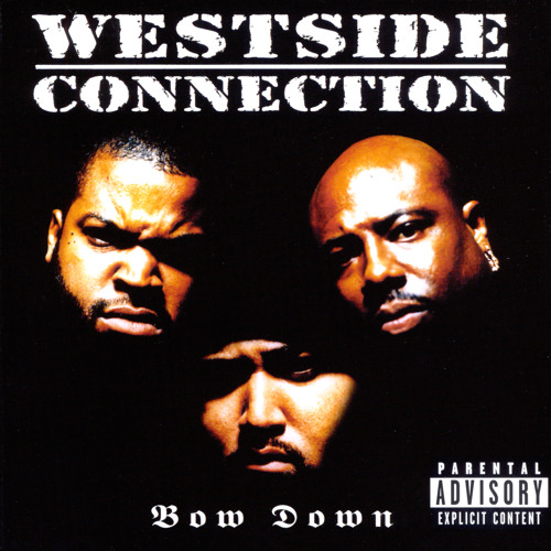 Stream Bow Down by Westside Connection | Listen online for free on 