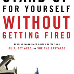 [ACCESS] EPUB 📦 Stand Up For Yourself Without Getting Fired: Resolve Workplace Crise