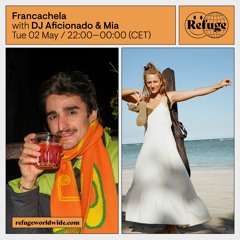 Refuge Worldwide - Francachela w/ Mia - May 02 2023