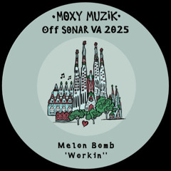 PREMIERE: Melon Bomb - Workin' [Moxy Muzik]