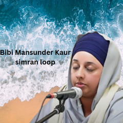 Bibi Mansunder Kaur simran loop