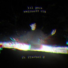 lil gecs - smirnoff cig ft. flatboi d