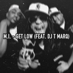 M.I. - GET LOW (Feat. DJ T MARQ)