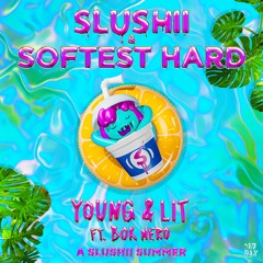 Slushii & Softest Hard & Bok Nero - Young & Lit