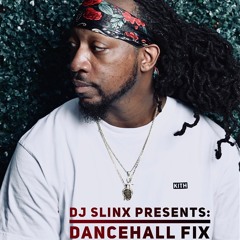 DJ SLINX PRESENTS: DANCEHALL FIX