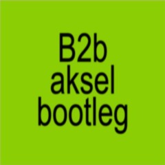 Charli xcx - B2b - Aksel Bootleg - (Free Download)