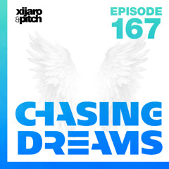 XiJaro & Pitch pres. Chasing Dreams 167