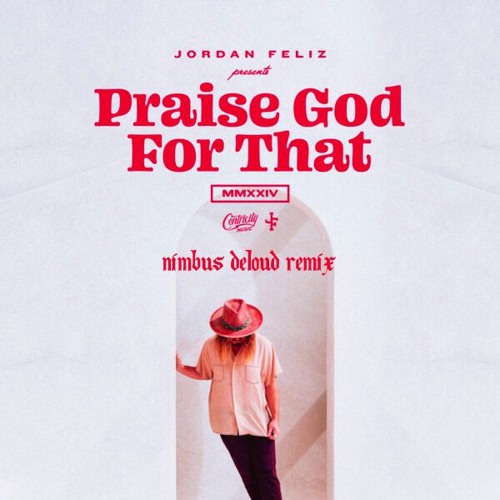 Jordan Feliz - Praise God For That (nimbus deloud remix)