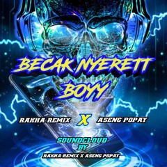 BECAK NYERETT BOY #Album_Ngebecak ( RAKHA REMIX X ASENG POPAY ).mp3