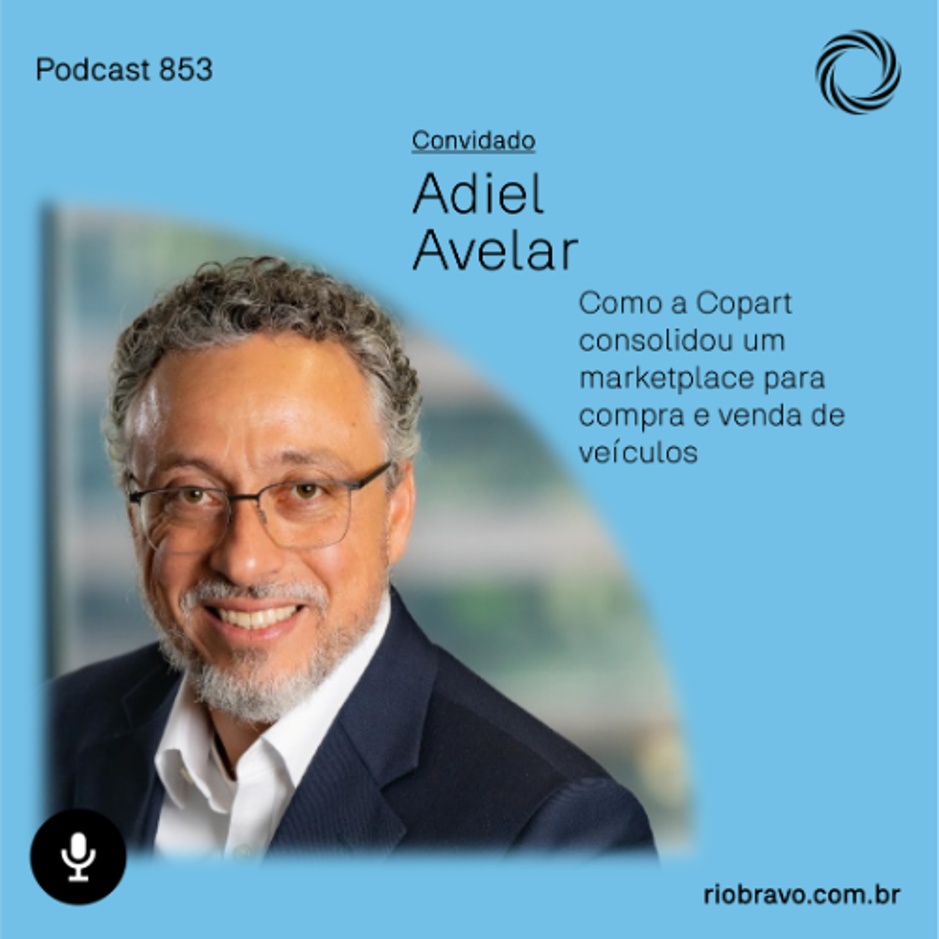 Podcast 853 | Adiel Avelar: Como a Copart consolidou um marketplace para compra e venda de veículos episode artwork