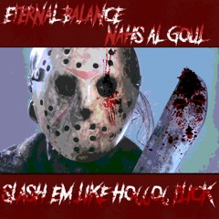 Eternal Balance X Nahs Al Goul - Slash Em Like A Ho66o6 Flick