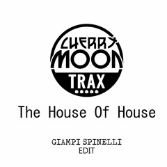 Cherrymoon Trax - The House Of House (Giampi Spinelli  Edit)