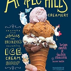 Download Ample Hills Creamery: Secrets and Stories from Brooklyn's Favorite Ice Cream Shop: Secret