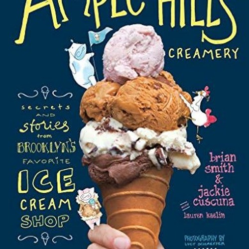 Read Full Ample Hills Creamery: Secrets and Stories from Brooklyn's Favorite Ice Cream Shop: Secre