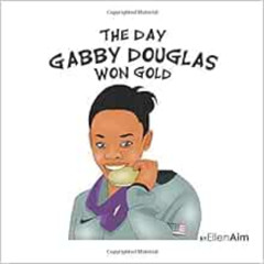 [GET] EBOOK 📑 The Day Gabby Douglas Won Gold by Ellen Aim EBOOK EPUB KINDLE PDF