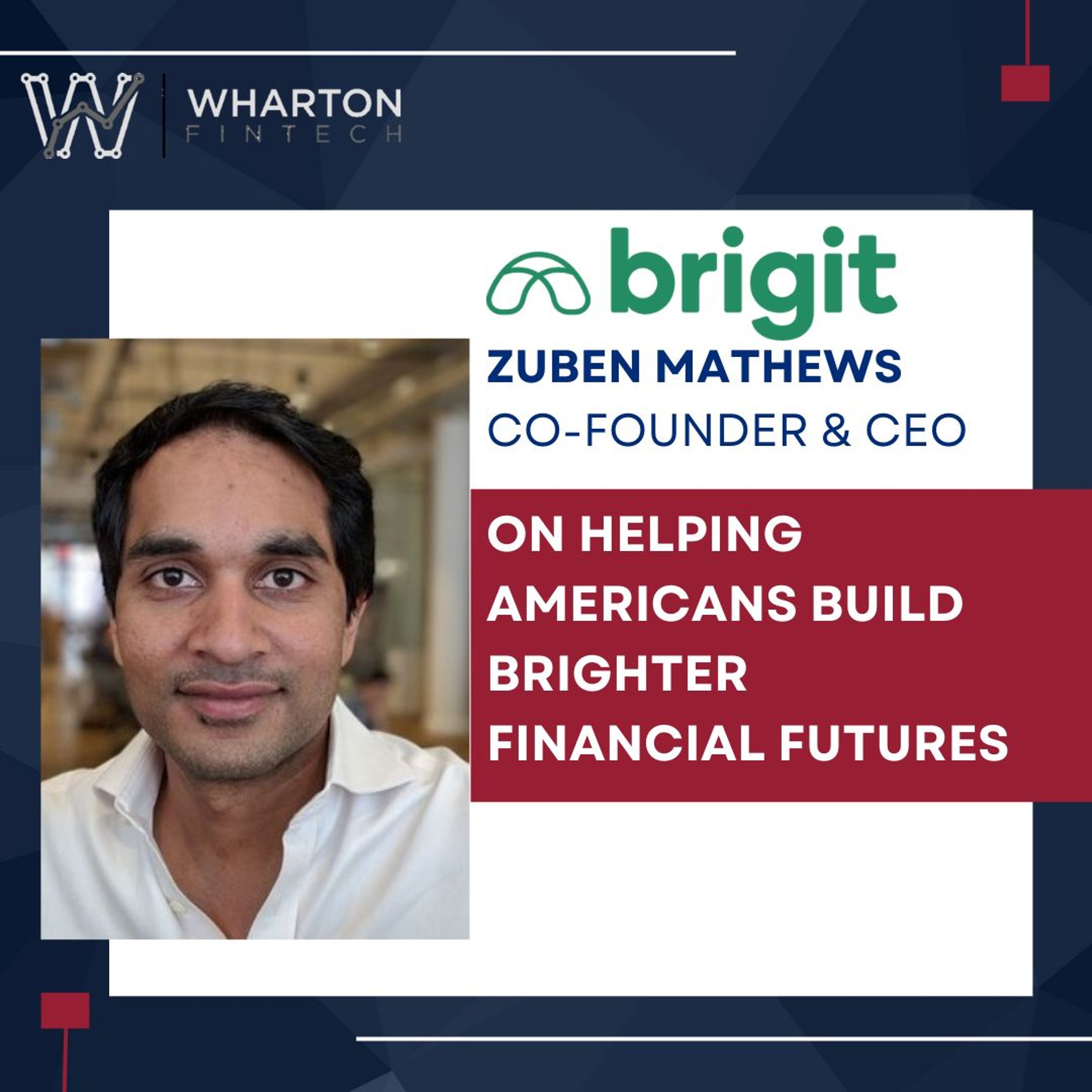 cover of episode Brigit Co-Founder & CEO, Zuben Mathews – Helping Americans Build Brighter Financial Futures