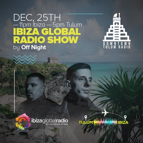 Off Night mix for Tulum Downtown & Ibiza Global [25.12.2021]