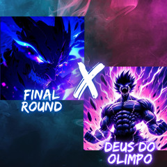 FINAL ROUND X DEUS DO OLIMPO