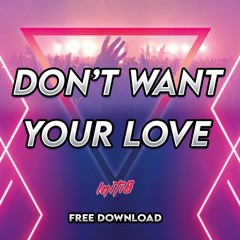 Initi8 - Don't Want Your Love - ** FREE DOWNLOAD **