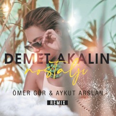 Demet Akalın - Nostalji (Ömer Gür & Aykut Arslan Remix)