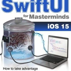 ACCESS [PDF EBOOK EPUB KINDLE] SwiftUI for Masterminds 2nd Edition 2022: How to take advantage of Sw