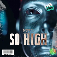 Fresi - So High [G-MAFIA RECORDS] (Original Mix)