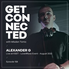 Get Connected with Mladen Tomic - 158 - Guest Mix by Alexander G