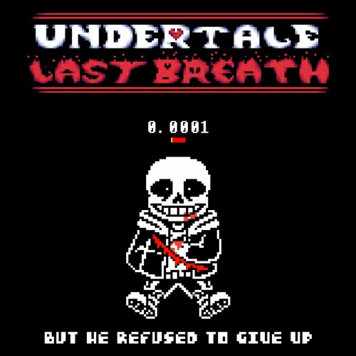 Undertale Last Breath OST: But He Refused To Give Up