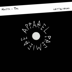 APPAREL PREMIERE: Mattr - Tal [Loft & Sound]