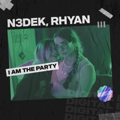 N3dek, Rhyan - I Am The Party [OUT NOW]