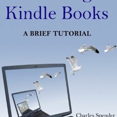 [View] PDF EBOOK EPUB KINDLE Formatting of Kindle Books: a Brief Tutorial by  Charles Spender 📁