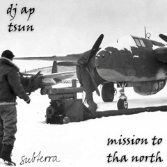 TSUN X DJ AP - MISSION TO THA NORTH (FREE DL)