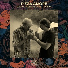 Pizza Amore @ OZORA Festival 2022 | Pumpui