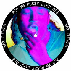 Max Durham  - P0P Y0 PU$$Y L1K3 D1$ [HZRX]