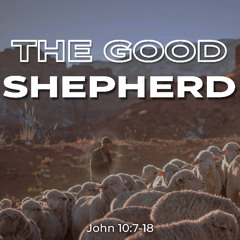 The Good Shepherd (Resurrection Sunday)