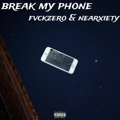 Break My Phone [W/nearxiety] Prod. Puhf