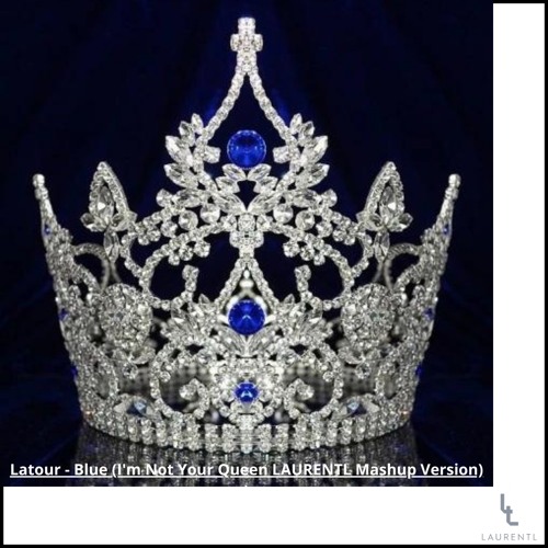 LaTour - Blue (I'm Not Your Queen LAURENTL Mashup Version)