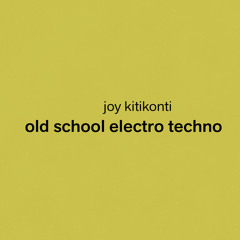 Joy Kitikonti - Old School (Electro Techno 2000's)