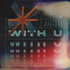 Azura, FTL 2nd, Fonglee & RaptorX - With U
