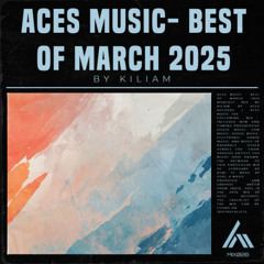 Aces Music & ACS Records | Best of March 2025 - KILIAM