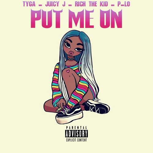 Stream Tyga Ft Juicy J Rich The Kid P Lo Put Me On By Dj Icek Listen Online For Free On Soundcloud