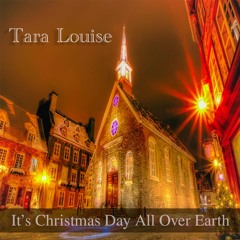 It's Christmas Day All Over Earth - Tara Louise