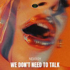 NEXBOY - We Don't Need To Talk