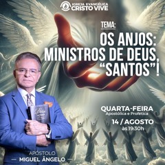 A04MOD62_20240814  Anjos: Ministros de Deus, santos.