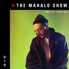 THE MAHALO SHOW [episode 010] - End Of Year Mix